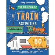 The Big Book of Train Activities Lonely Planet Kids