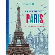 Paris a Kids Guide to Lonely Planet Kids