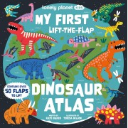 My First Lift the flap Dinosaur Atlas Lonely Planet Kids