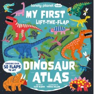My First Lift the flap Dinosaur Atlas Lonely Planet Kids