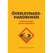 Överlevnadshandboken : så klarar du dig i extrema situationer