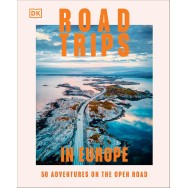Road Trips in Europe: 50 Adventures on the Open Road