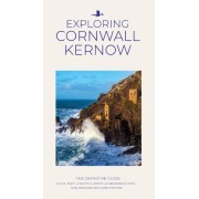 Exploring Cornwall Kernow: The Definitive Guide