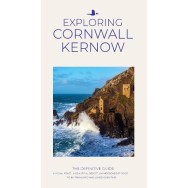 Exploring Cornwall Kernow: The Definitive Guide