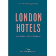 An Opinionated Guide to London Hotels