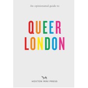 An Opinionated Guide to Queer London