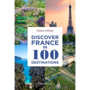 Discover France in 100 Destinations