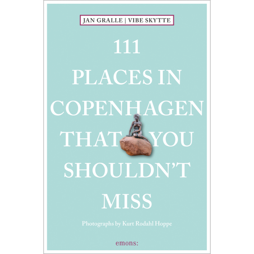 111 places in Copenhagen that you shouldn´t miss