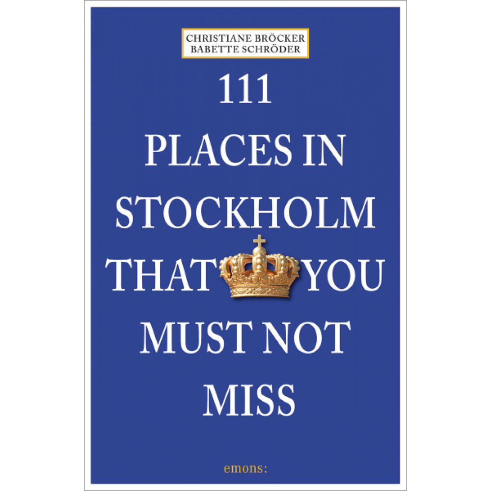 111 places in Stockholm that you must not miss