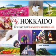 My Hokkaido The Ultimate guide to Japans Great Northern Islands