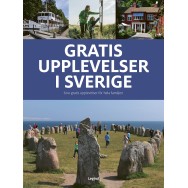 Gratis upplevelser i Sverige : 600 gratis upplevelser för hela f..