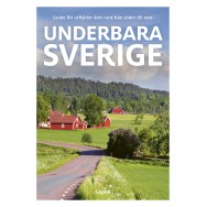 Underbara Sverige : guide för utflykter året runt från söder till norr