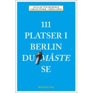 111 Platser i Berlin du måste se