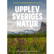 Upplev Sveriges Natur: en guide till naturupplevelser i hela landet