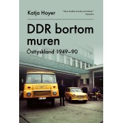 DDR bortom muren : Östtyskland 1949-90