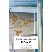 The 500 Hidden Secrets of Rome