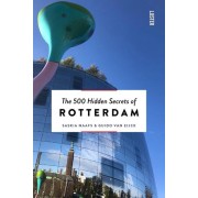 The 500 Hidden Secrets of Rotterdam