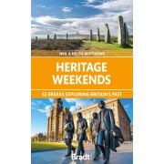 Heritage Weekends 52 breaks exploring Britains past Bradt