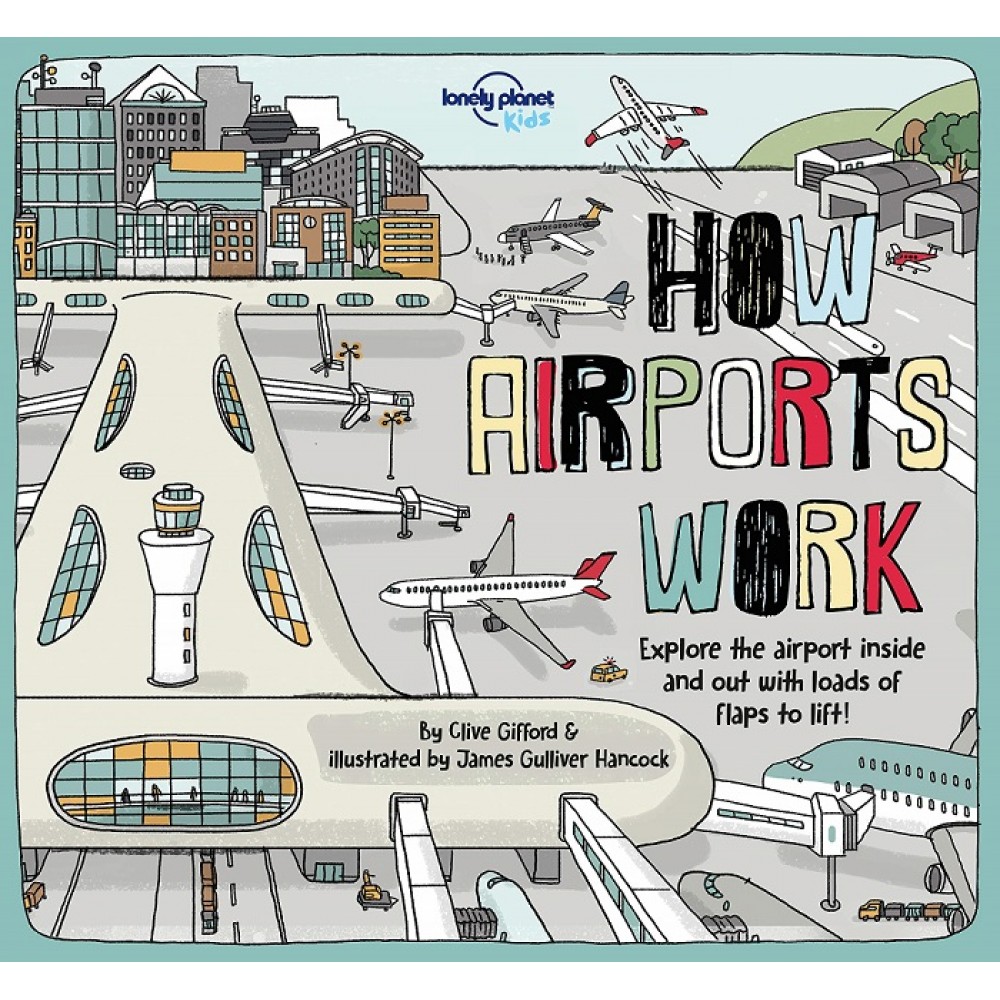 How Airports Works Lonely Planet Kids