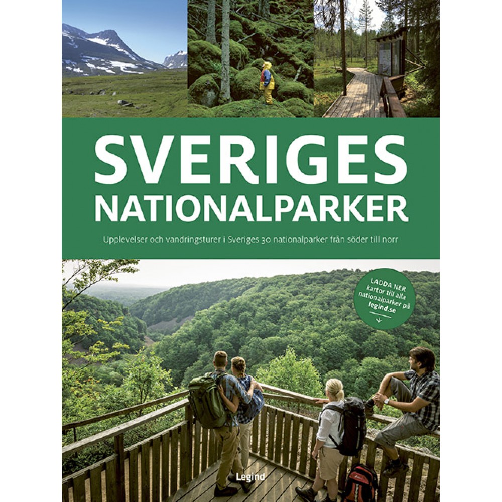 Sveriges nationalparker : Upplevelser och vandringsturer i Sveriges 30 nationalparker från söder till norr