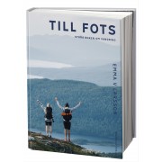 Till fots : Stora boken om vandring