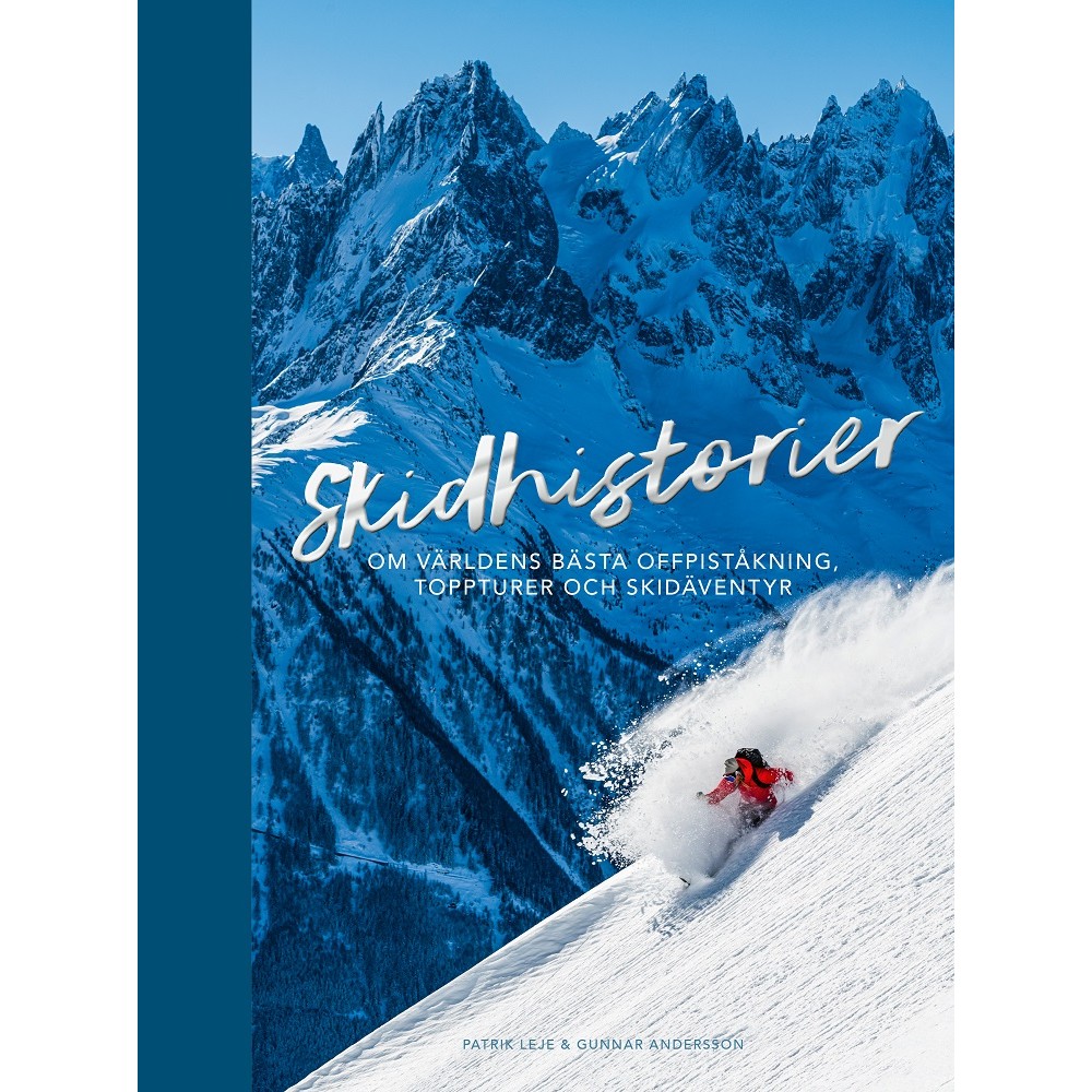 Skidhistorier : om världens bästa offpistskidåkning, toppturer & skidäventyr