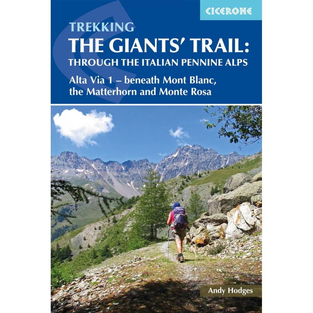 Giants' Trail Trekking the  Alta Via 1 through the Italian Pennine Alps 