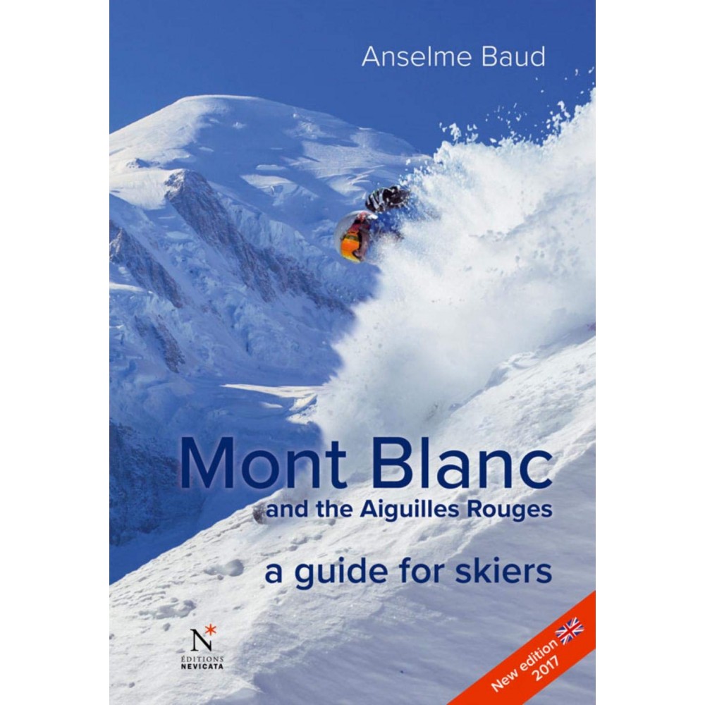Mont Blanc and the Aiguilles Rouges - A Guide for Skiers