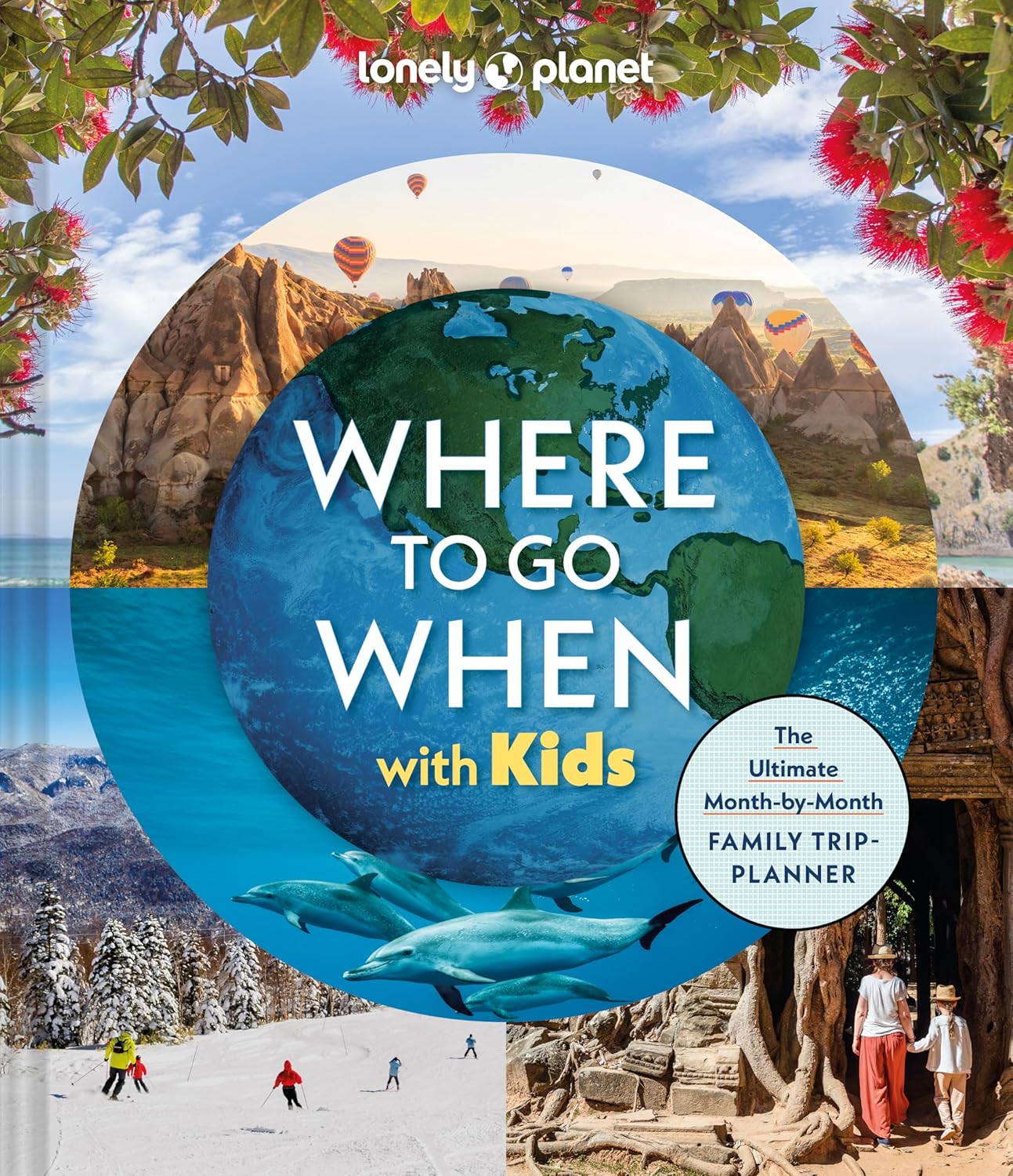 Where to go When with Kids Lonely Planet Kids