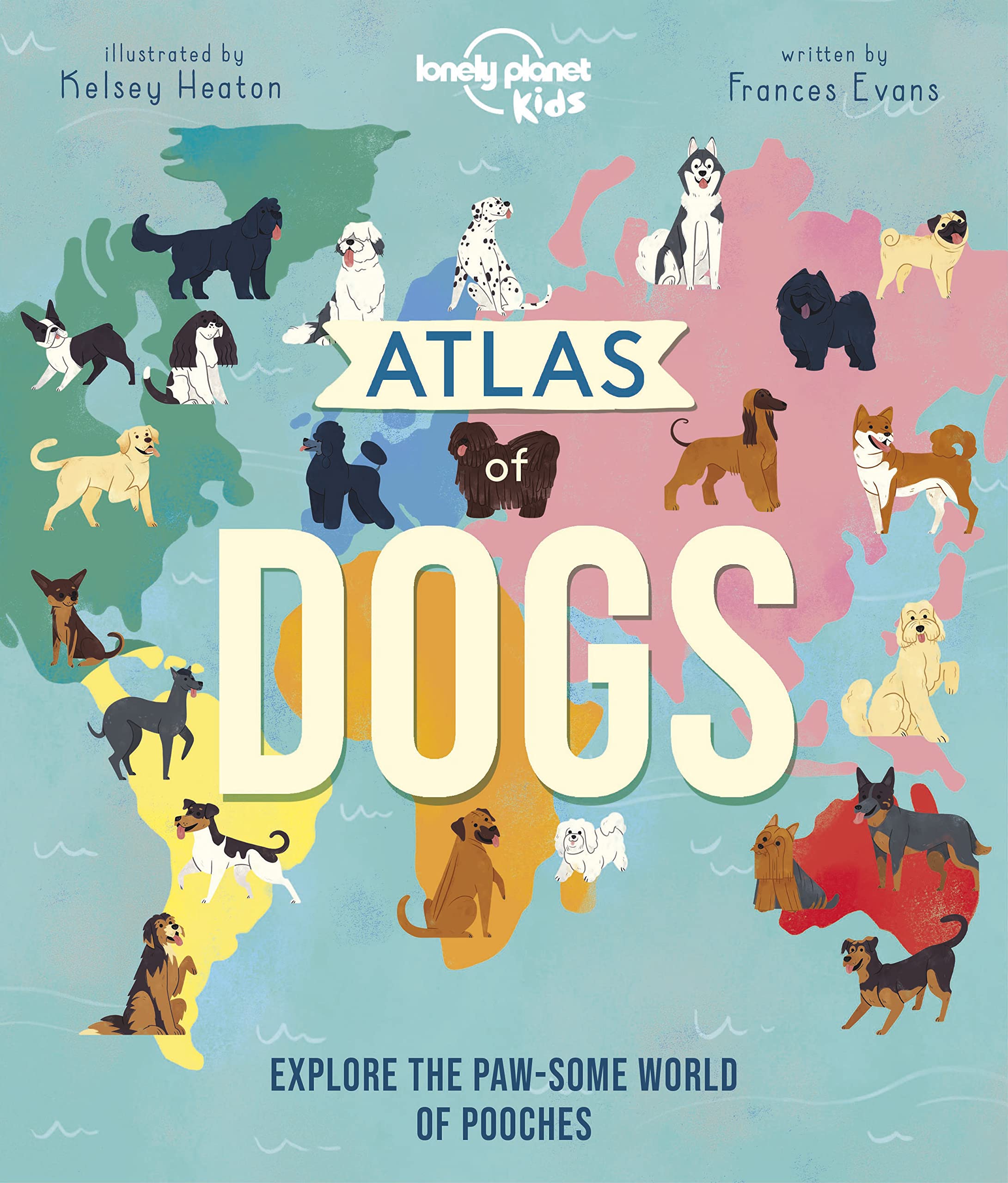 Atlas of Dogs Lonely Planet Kids