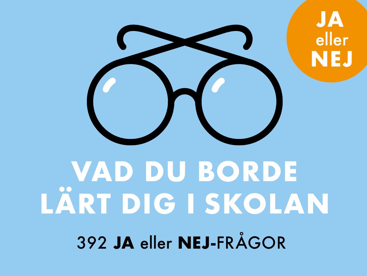 Vad du borde lärt dig i skolan : 392 Ja eller Nej-frågor