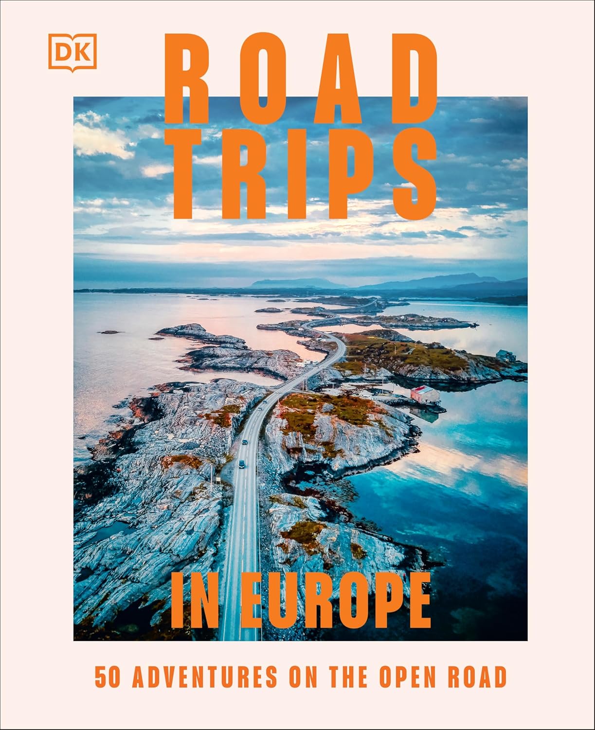 Road Trips in Europe: 50 Adventures on the Open Road