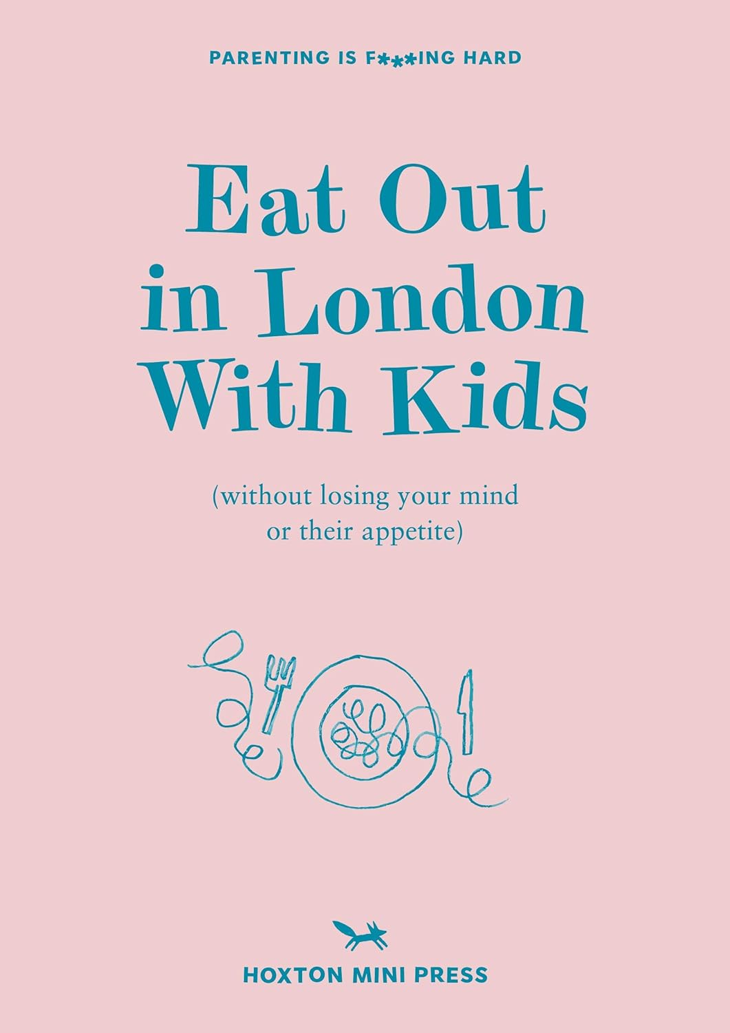 Eat Out In London With Kids: without losing your mind or their appetite