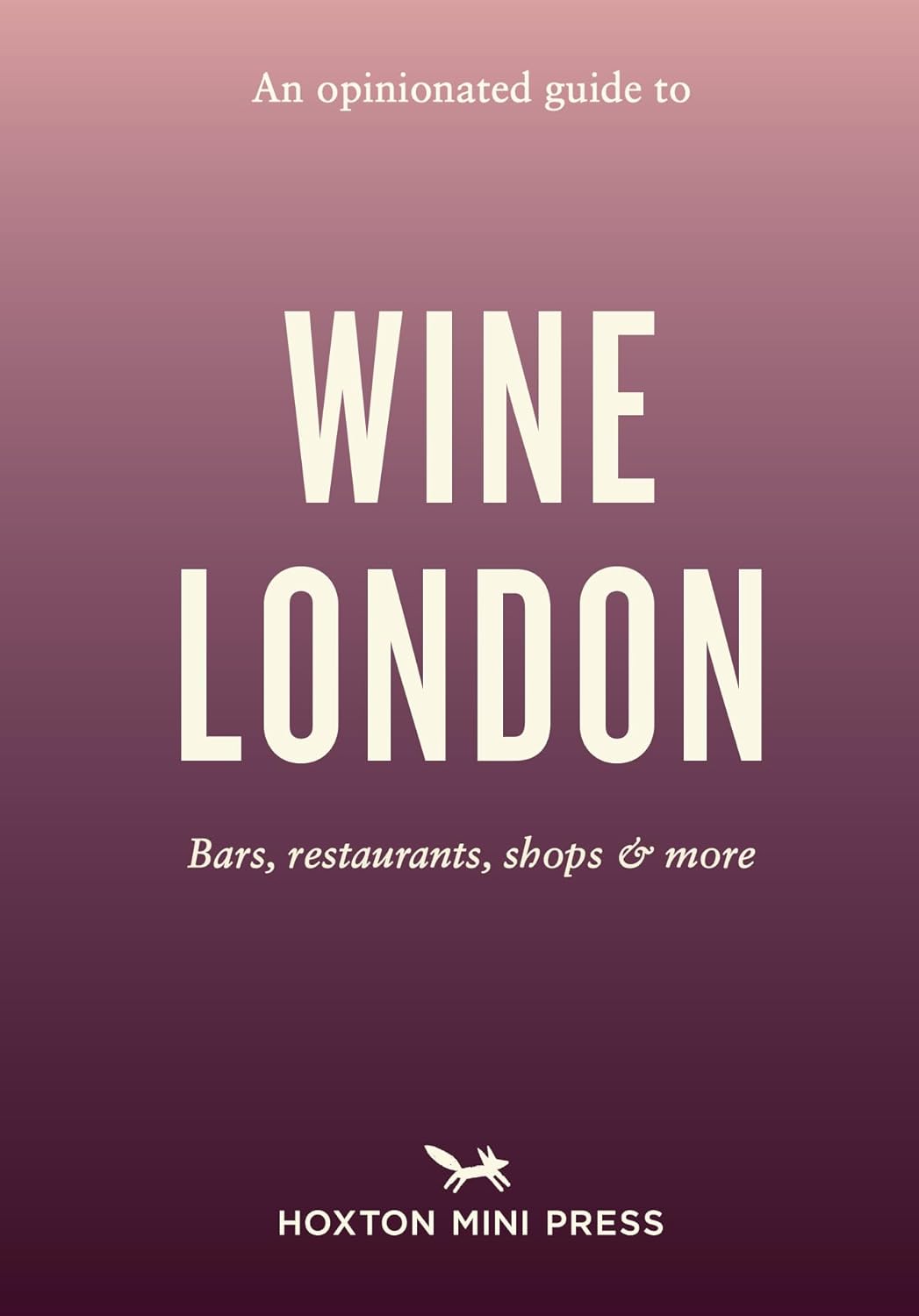 An Opinionated Guide to Wine London