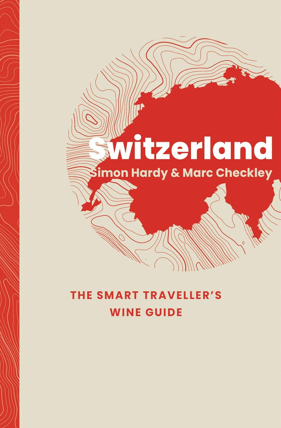Switzerland: The Smart Traveller"'s Wine Guide