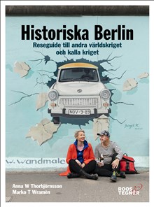 Historiska Berlin - Reseguide till andra världskriget och kalla kriget