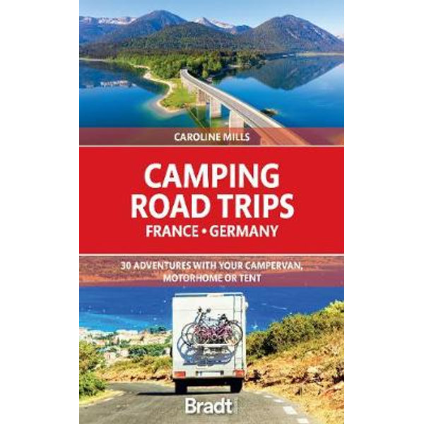 Camping Road Trips France &amp; Germany Bradt