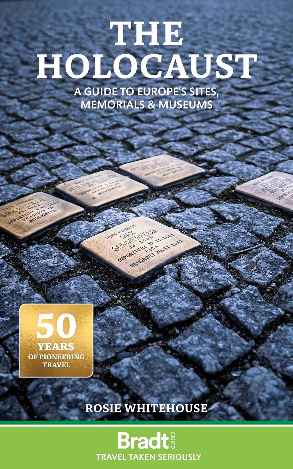 The Holocaust A Guide to Europe"'s Sites, Memorials and Museums