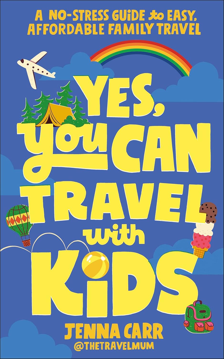 Yes You Can Travel with Kids Dorling Kindersley