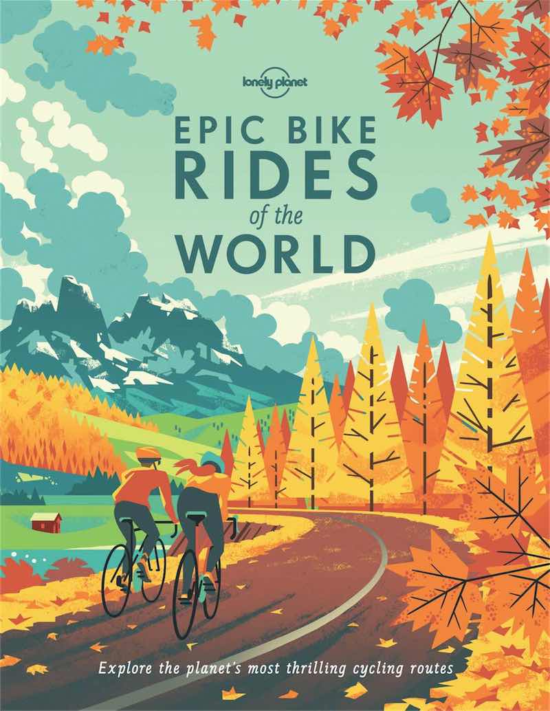 Epic Bike Rides of the World -  Lonely Planet