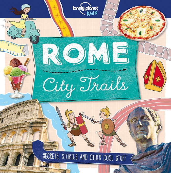 Rome City Trails Lonely Planet Kids