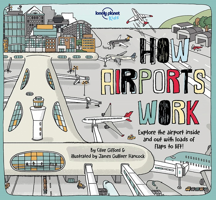 How Airports Works Lonely Planet Kids