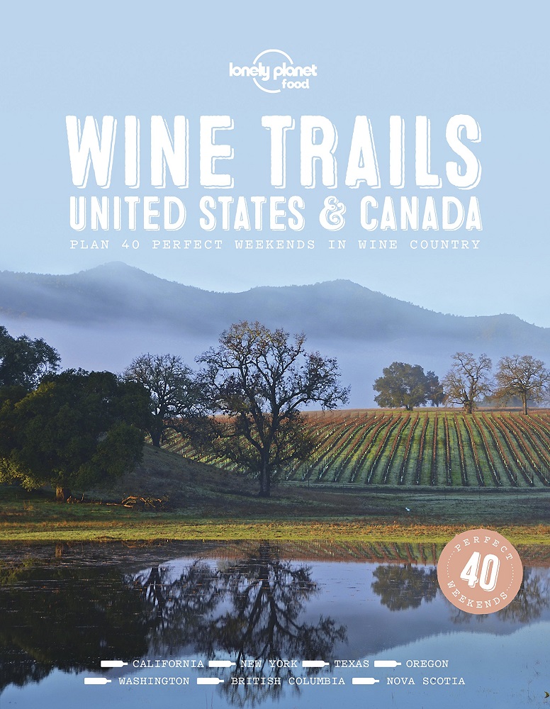 Wine Trails USA &amp; Canada Lonely Planet