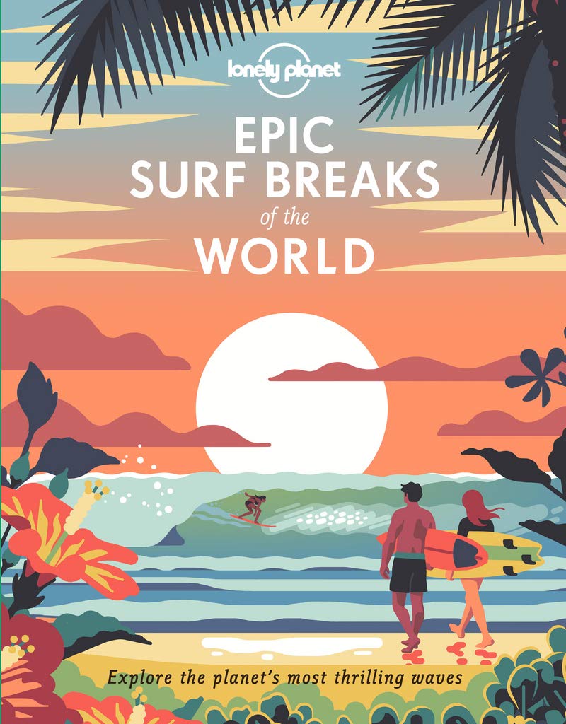 Epic Surf Breaks of the World Lonely Planet