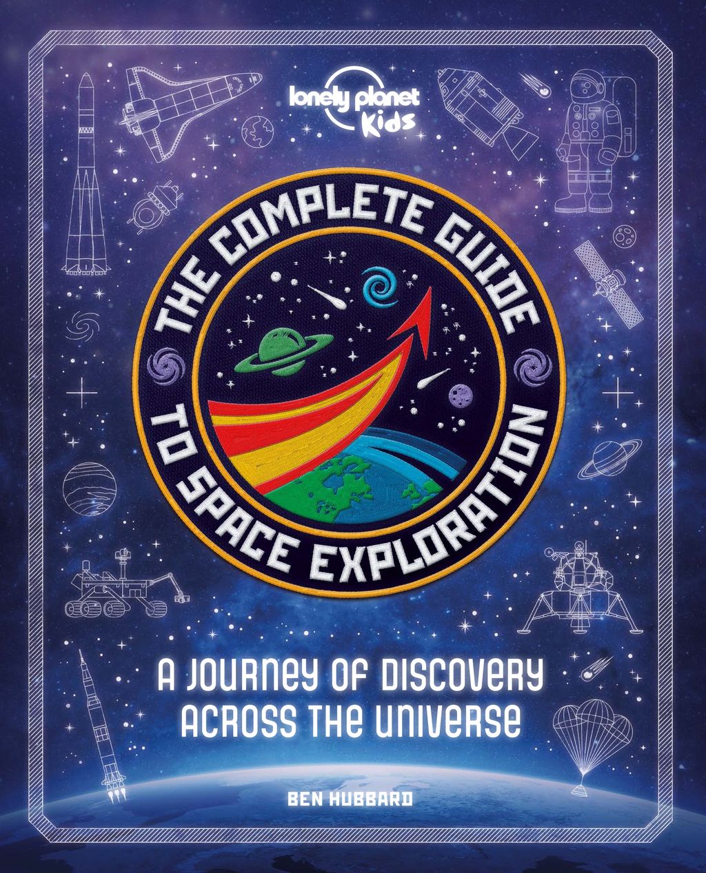 The Complete guide to Space Exploration Lonely Planet kids