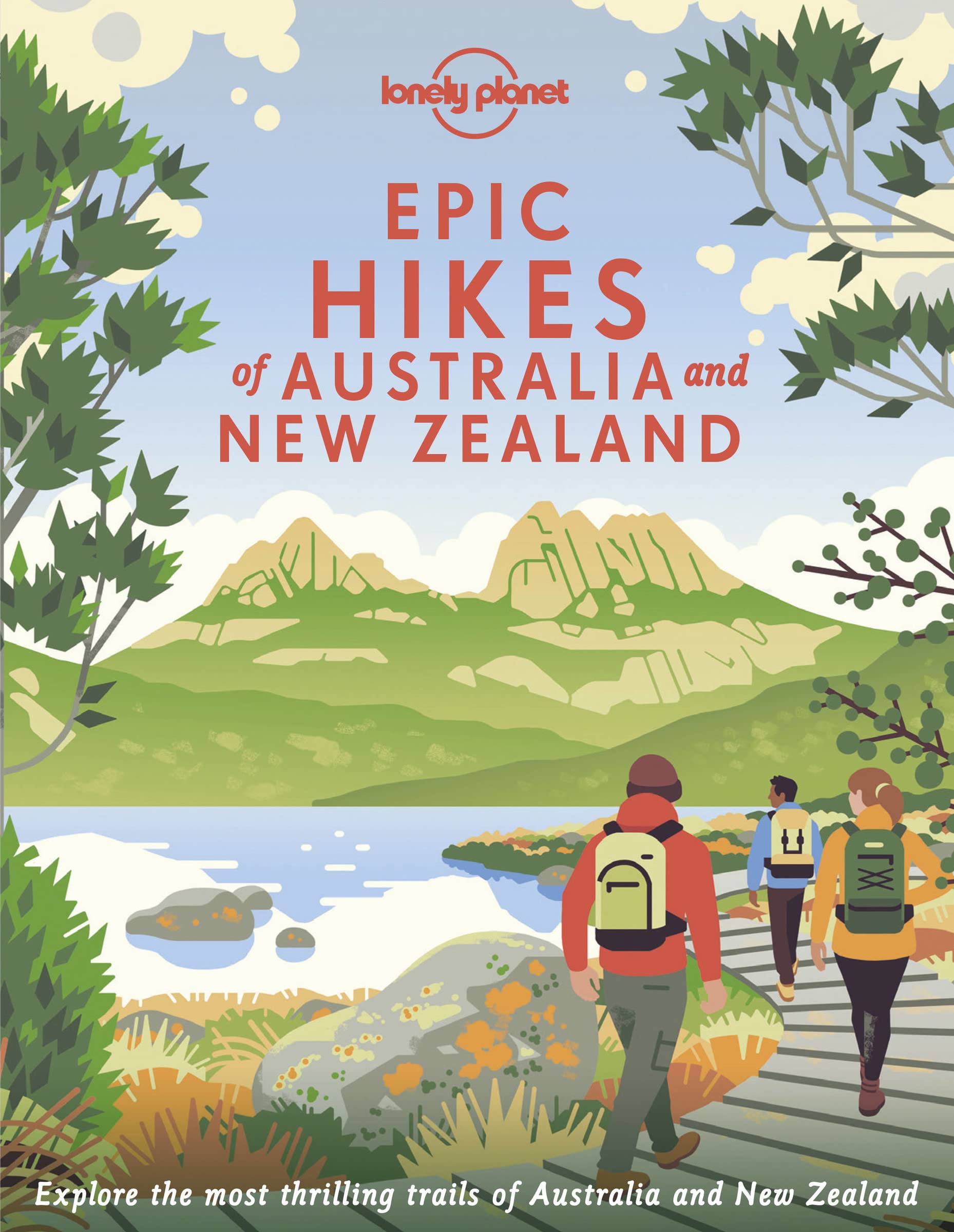 Epic Hikes of Australia &amp; New Zealand Lonely Planet