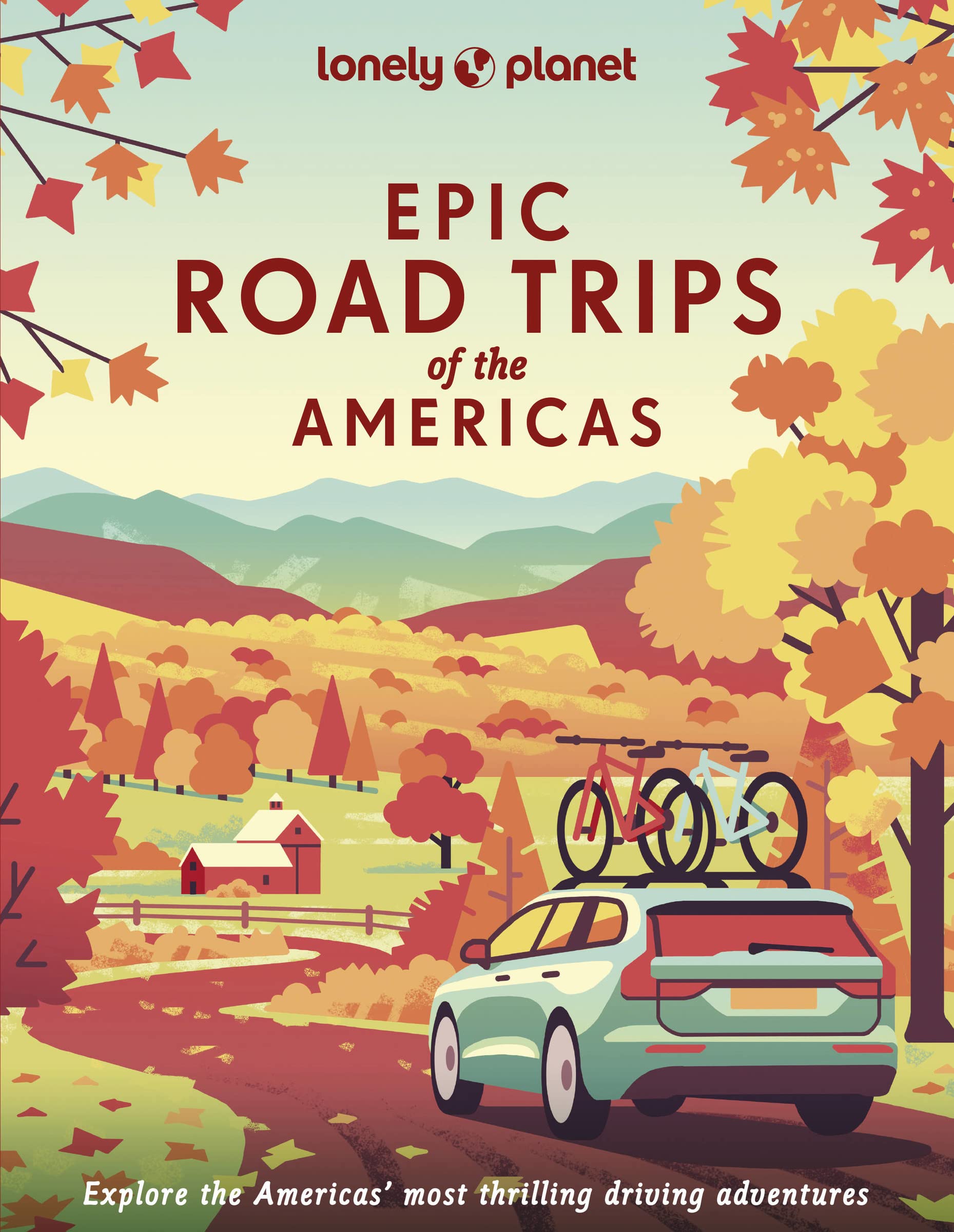 Epic Road Trips of the Americas Lonely Planet