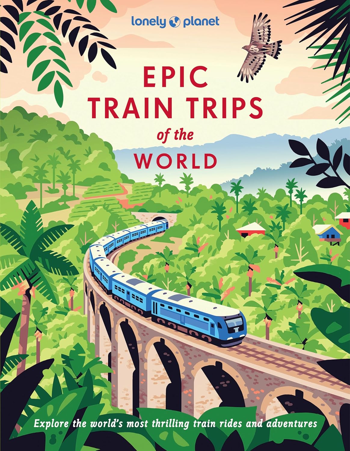 Epic Train Trips of the World Lonely Planet