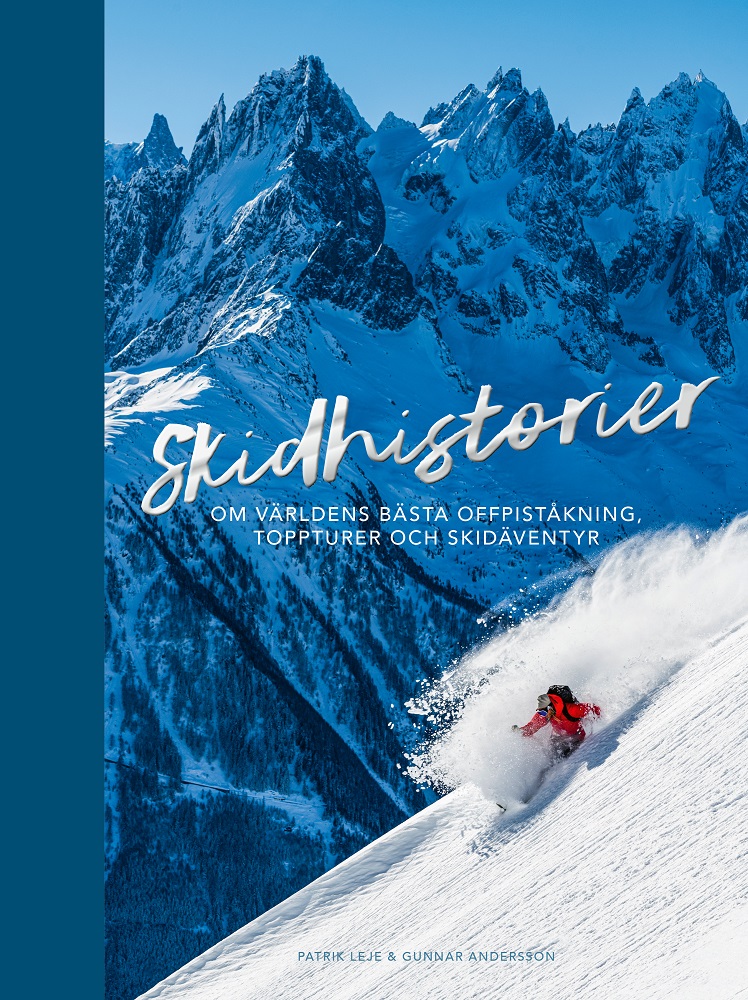 Skidhistorier : om världens bästa offpistskidåkning, toppturer & skidäventyr