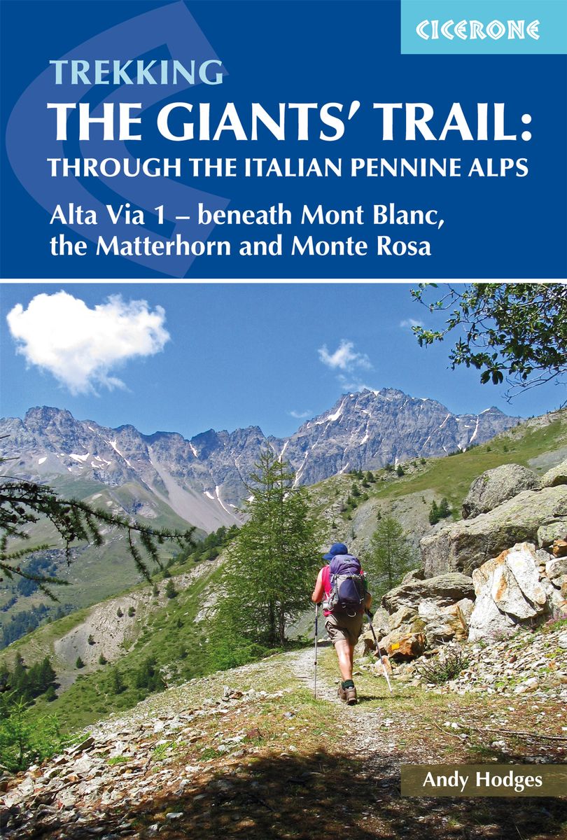 Giants"' Trail Trekking the  Alta Via 1 through the Italian Pennine Alps